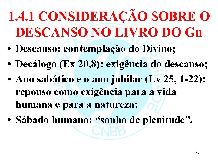 1. 4. 1 CONSIDERAÇÃO SOBRE O DESCANSO NO LIVRO DO Gn • Descanso: contemplação