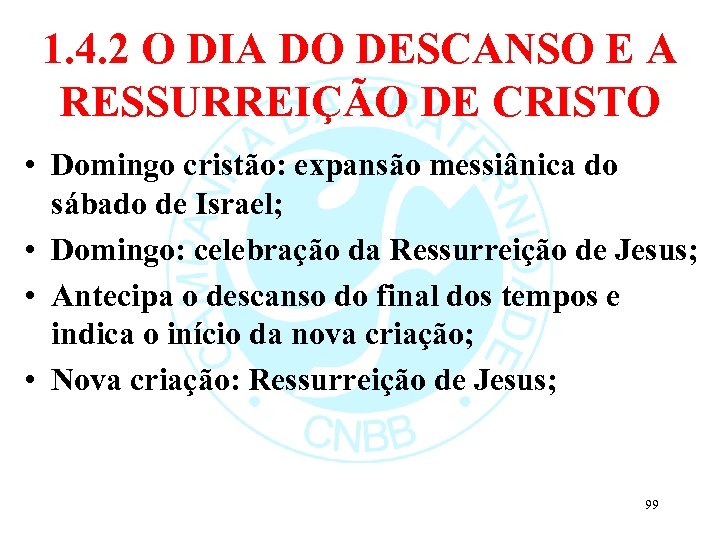 1. 4. 2 O DIA DO DESCANSO E A RESSURREIÇÃO DE CRISTO • Domingo