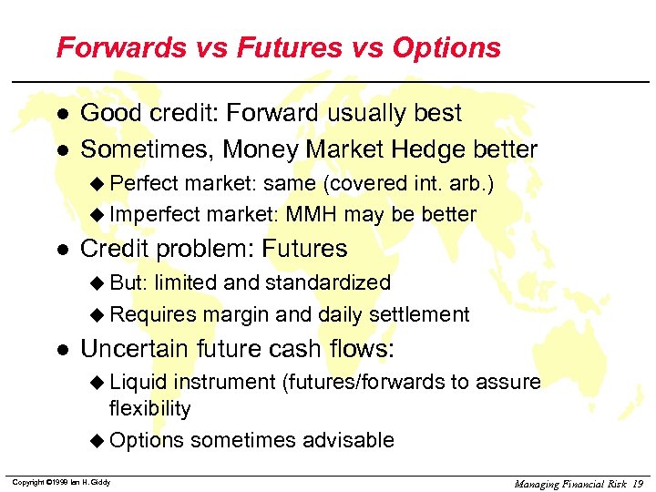 Forwards vs Futures vs Options l l Good credit: Forward usually best Sometimes, Money
