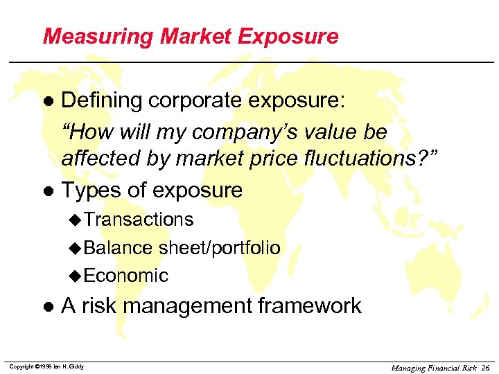 Measuring Market Exposure Defining corporate exposure: “How will my company’s value be affected by