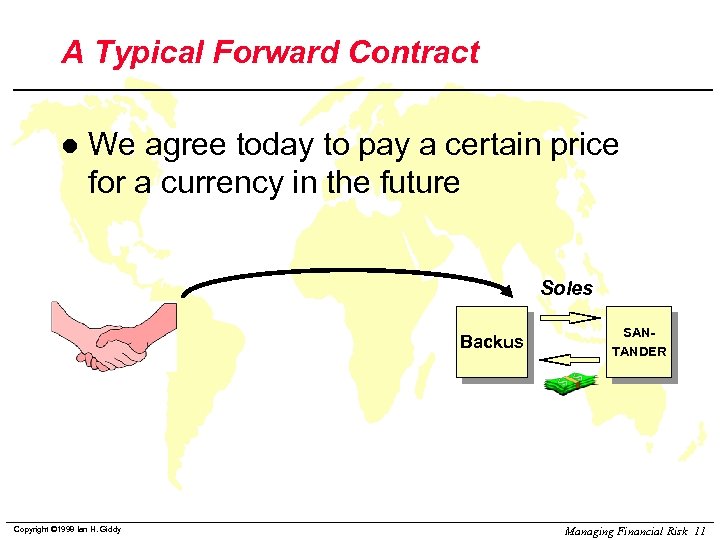 A Typical Forward Contract l We agree today to pay a certain price for