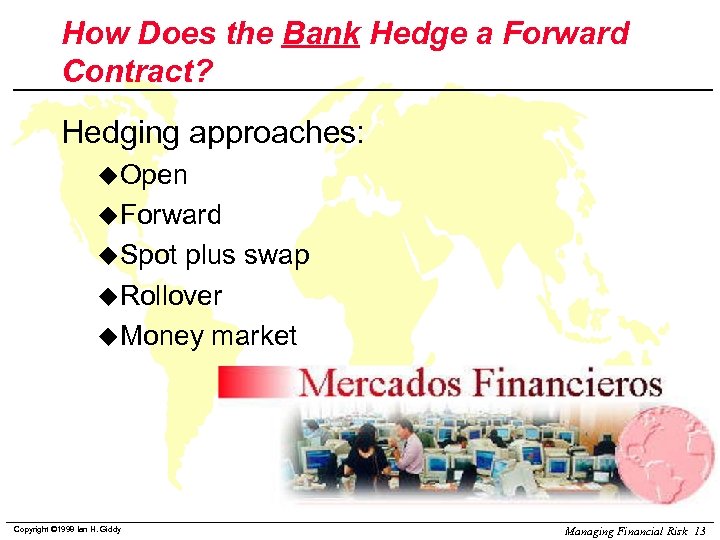 How Does the Bank Hedge a Forward Contract? Hedging approaches: u. Open u. Forward