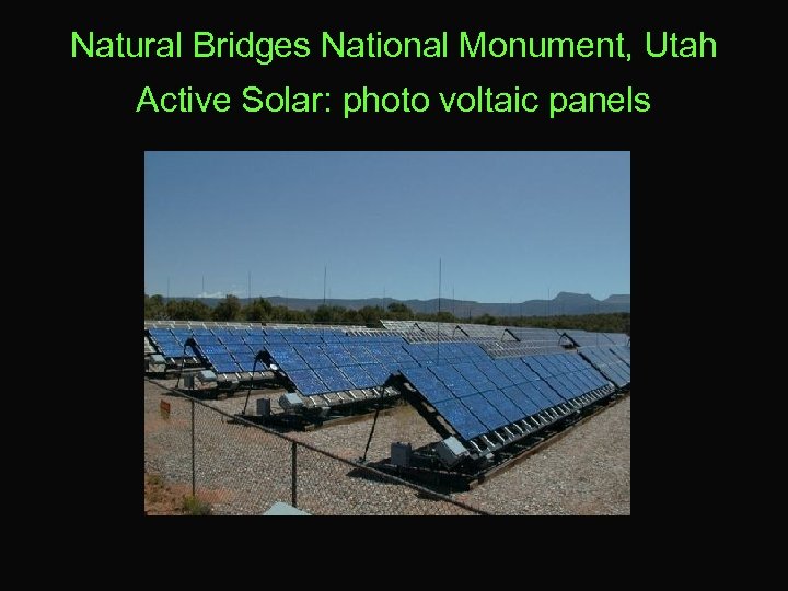Natural Bridges National Monument, Utah Active Solar: photo voltaic panels 
