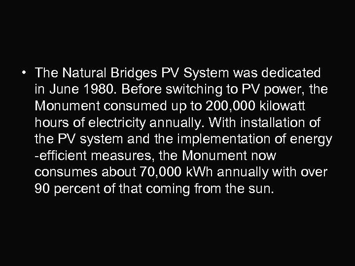  • The Natural Bridges PV System was dedicated in June 1980. Before switching