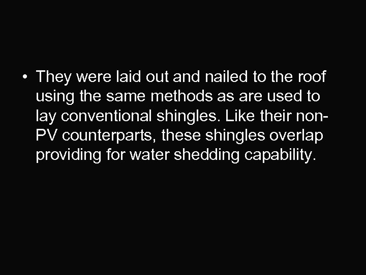  • They were laid out and nailed to the roof using the same