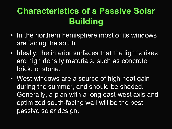 Characteristics of a Passive Solar Building • In the northern hemisphere most of its
