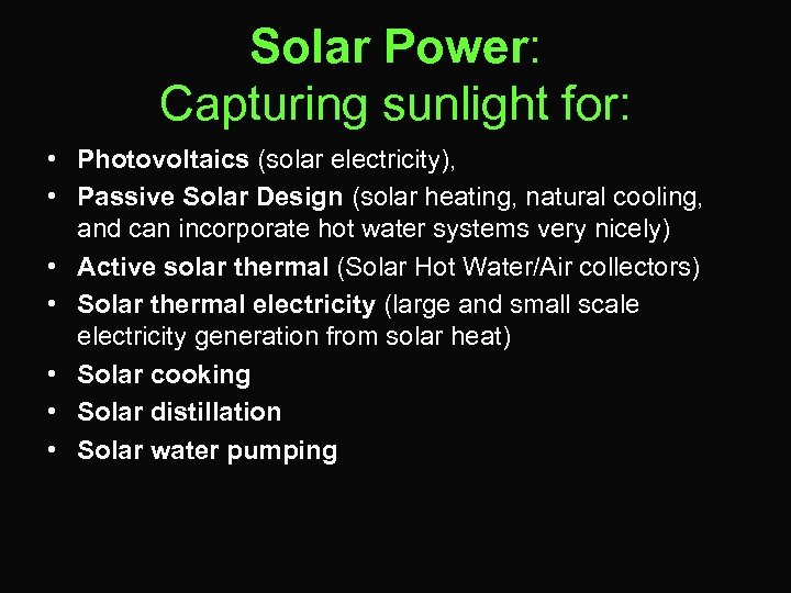 Solar Power: Capturing sunlight for: • Photovoltaics (solar electricity), • Passive Solar Design (solar