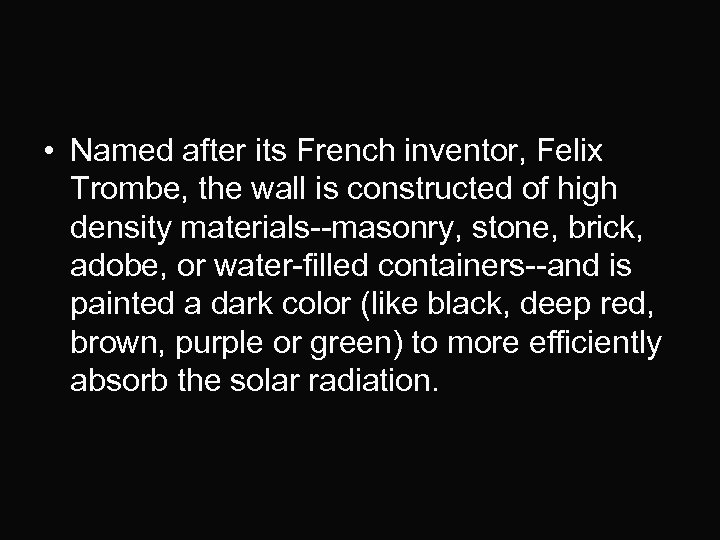  • Named after its French inventor, Felix Trombe, the wall is constructed of