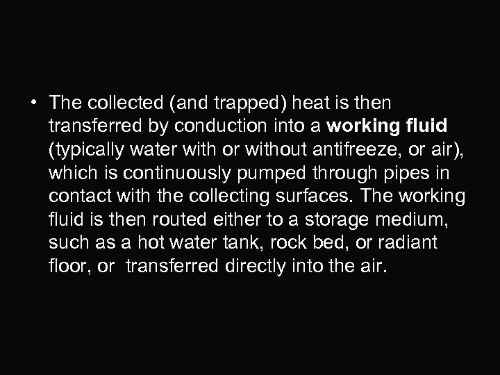  • The collected (and trapped) heat is then transferred by conduction into a