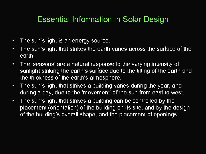 Essential Information in Solar Design • The sun’s light is an energy source. •