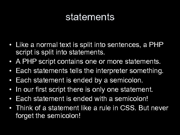 statements • Like a normal text is split into sentences, a PHP script is