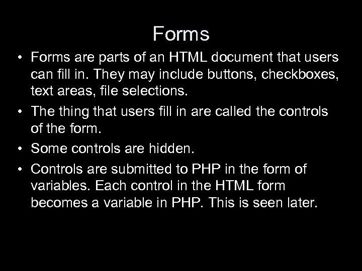 Forms • Forms are parts of an HTML document that users can fill in.