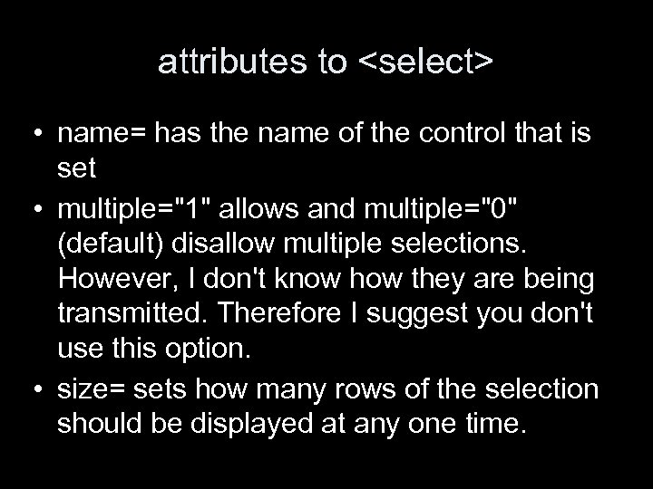 attributes to <select> • name= has the name of the control that is set