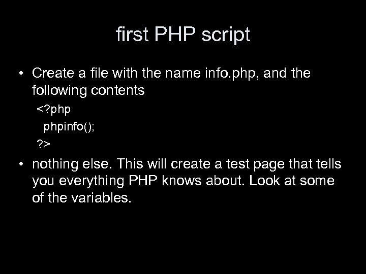 first PHP script • Create a file with the name info. php, and the