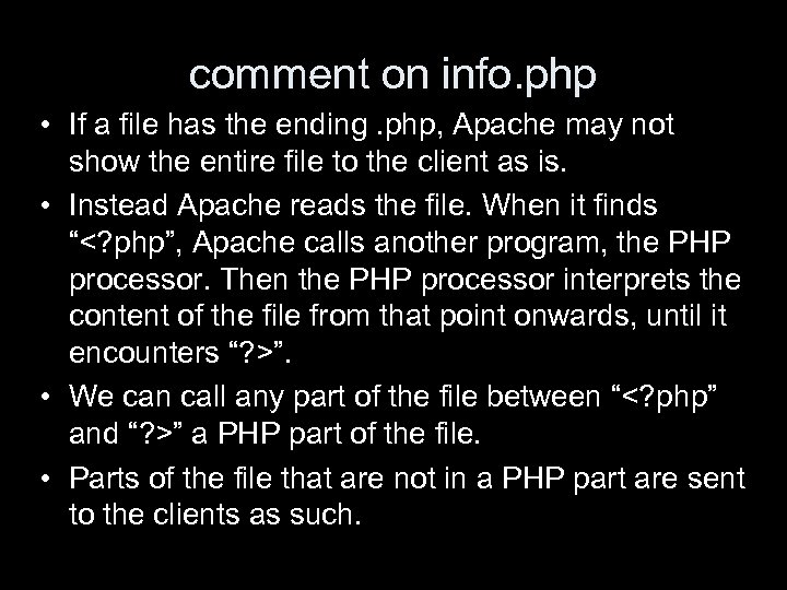 comment on info. php • If a file has the ending. php, Apache may