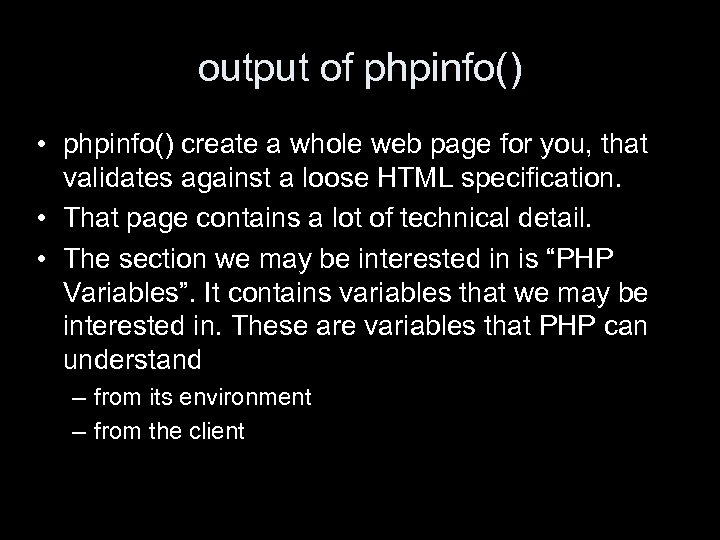 output of phpinfo() • phpinfo() create a whole web page for you, that validates