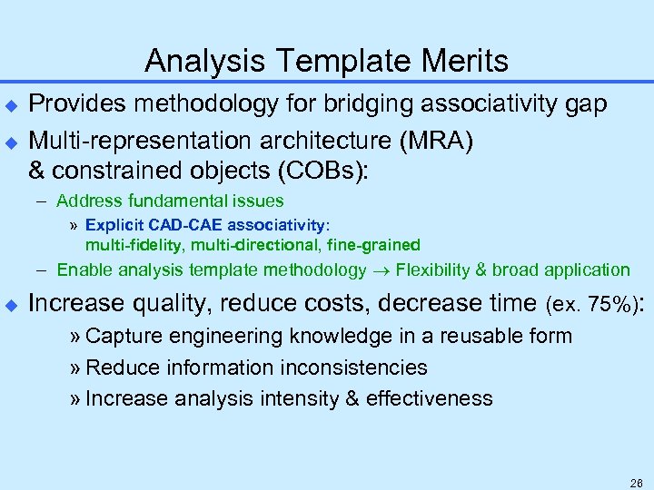 Analysis Template Merits u u Provides methodology for bridging associativity gap Multi-representation architecture (MRA)