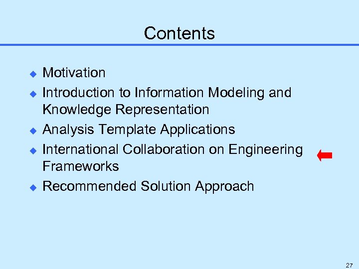 Contents u u u Motivation Introduction to Information Modeling and Knowledge Representation Analysis Template