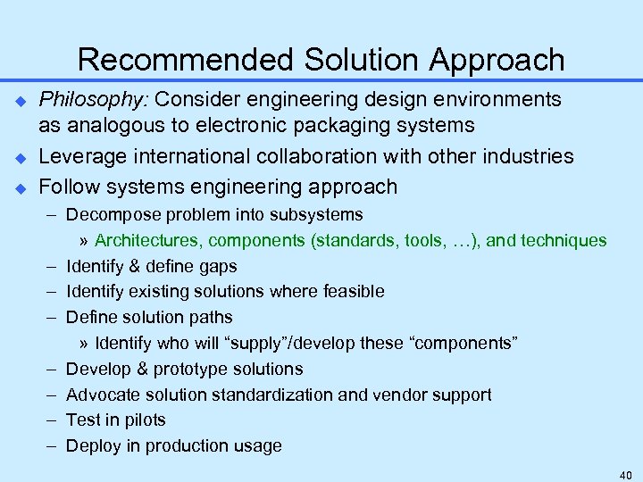 Recommended Solution Approach u u u Philosophy: Consider engineering design environments as analogous to