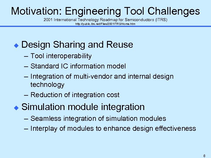 Motivation: Engineering Tool Challenges 2001 International Technology Roadmap for Semiconductors (ITRS) http: //public. itrs.