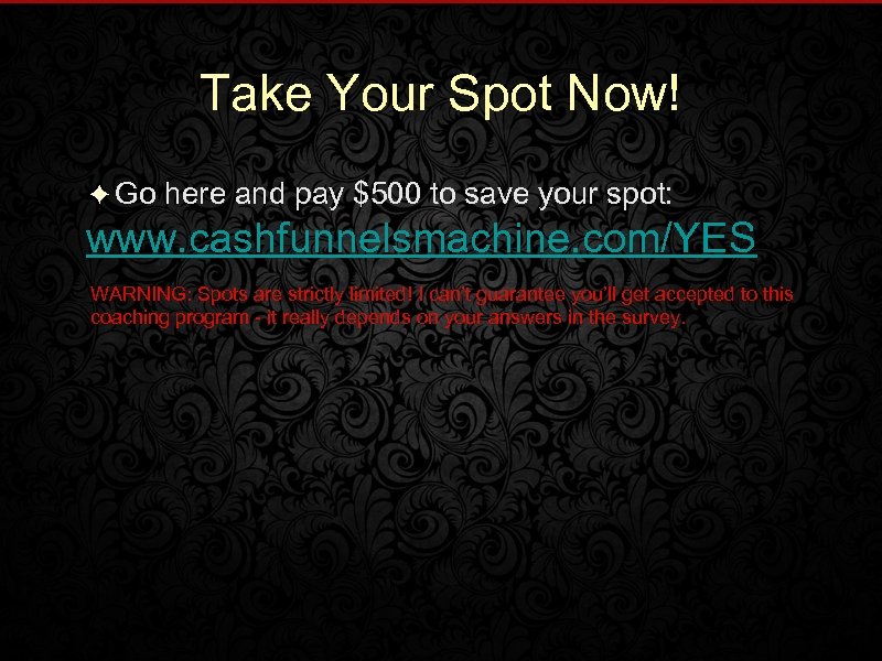 Take Your Spot Now! ✦ Go here and pay $500 to save your spot: