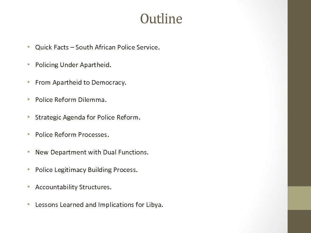 Outline • Quick Facts – South African Police Service. • Policing Under Apartheid. •