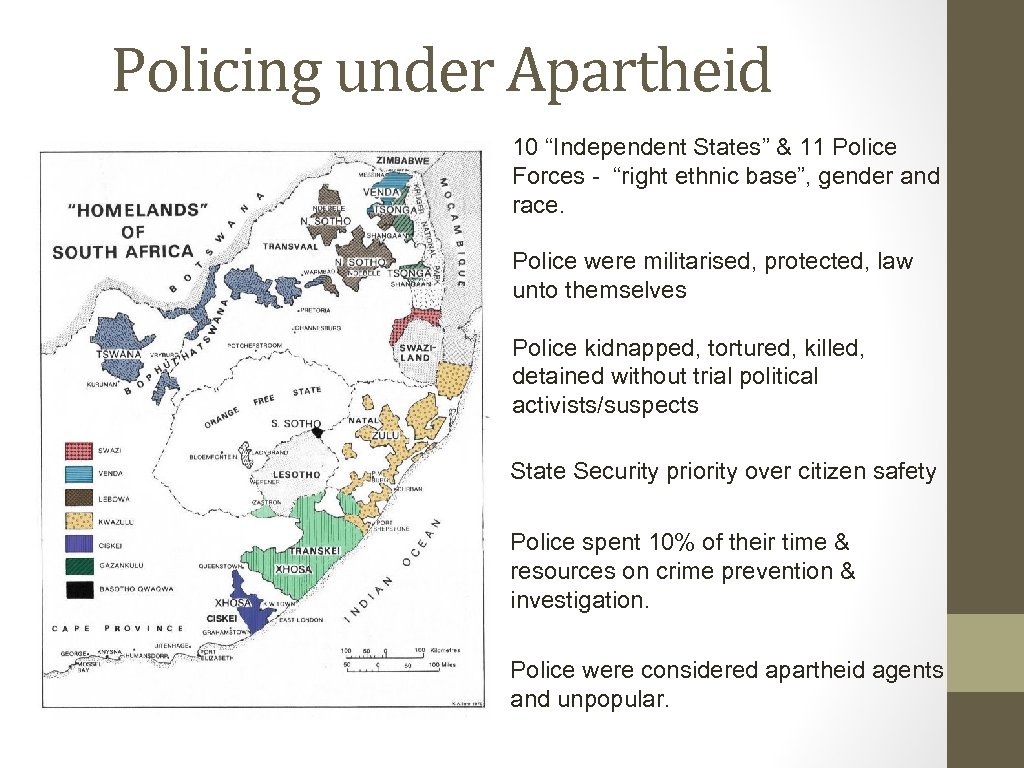 Policing under Apartheid 10 “Independent States” & 11 Police Forces - “right ethnic base”,