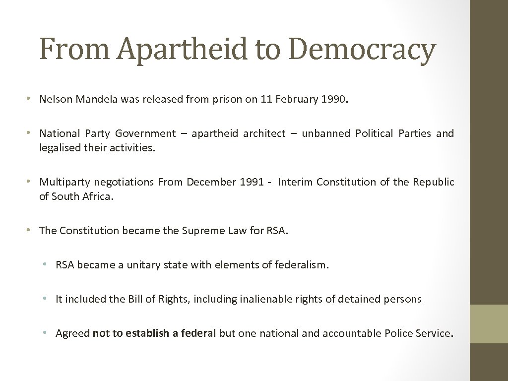 From Apartheid to Democracy • Nelson Mandela was released from prison on 11 February