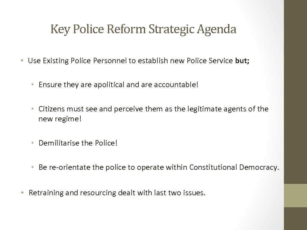 Key Police Reform Strategic Agenda • Use Existing Police Personnel to establish new Police