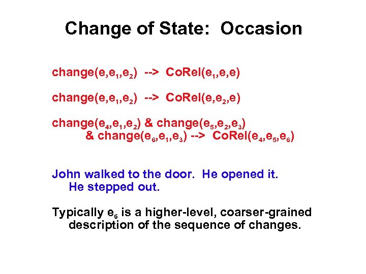 Change of State: Occasion change(e, e 1, e 2) --> Co. Rel(e 1, e,