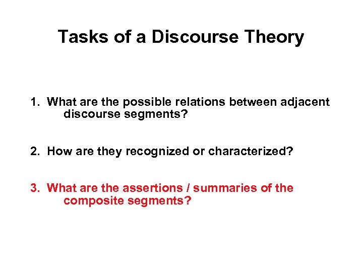 Tasks of a Discourse Theory 1. What are the possible relations between adjacent discourse