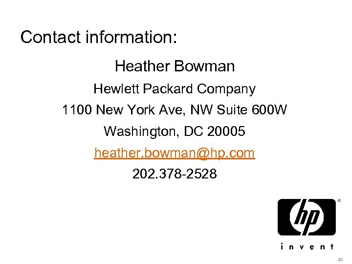 Contact information: Heather Bowman Hewlett Packard Company 1100 New York Ave, NW Suite 600