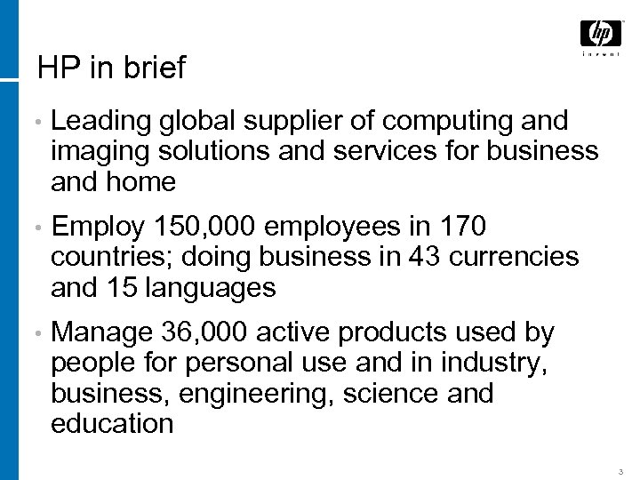 HP in brief • Leading global supplier of computing and imaging solutions and services