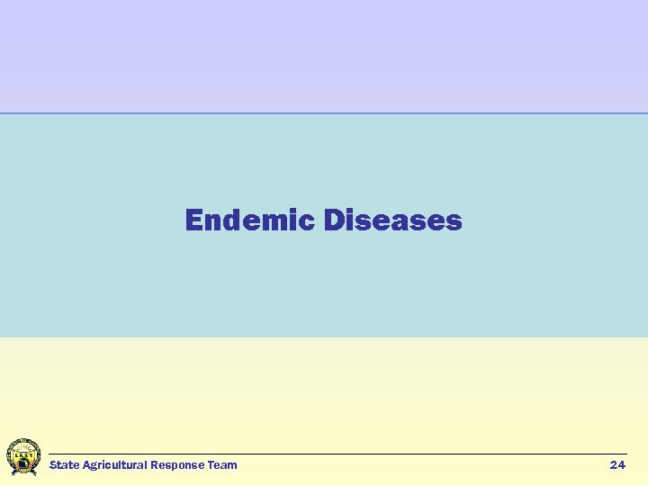 Endemic Diseases State Agricultural Response Team 24 