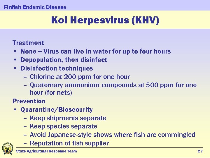 Finfish Endemic Disease Koi Herpesvirus (KHV) Treatment • None -- Virus can live in
