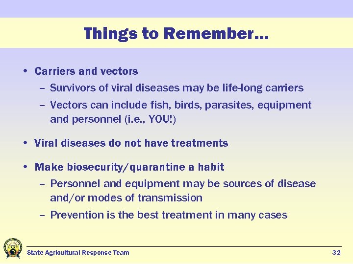 Things to Remember… • Carriers and vectors – Survivors of viral diseases may be