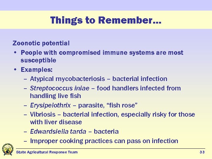 Things to Remember… Zoonotic potential • People with compromised immune systems are most susceptible