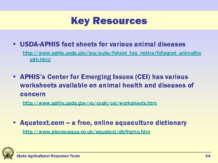Key Resources • USDA-APHIS fact sheets for various animal diseases http: //www. aphis. usda.