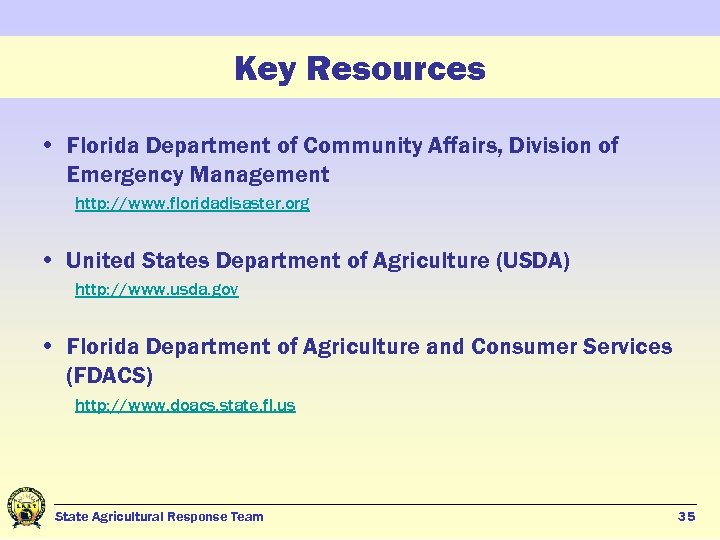 Key Resources • Florida Department of Community Affairs, Division of Emergency Management http: //www.
