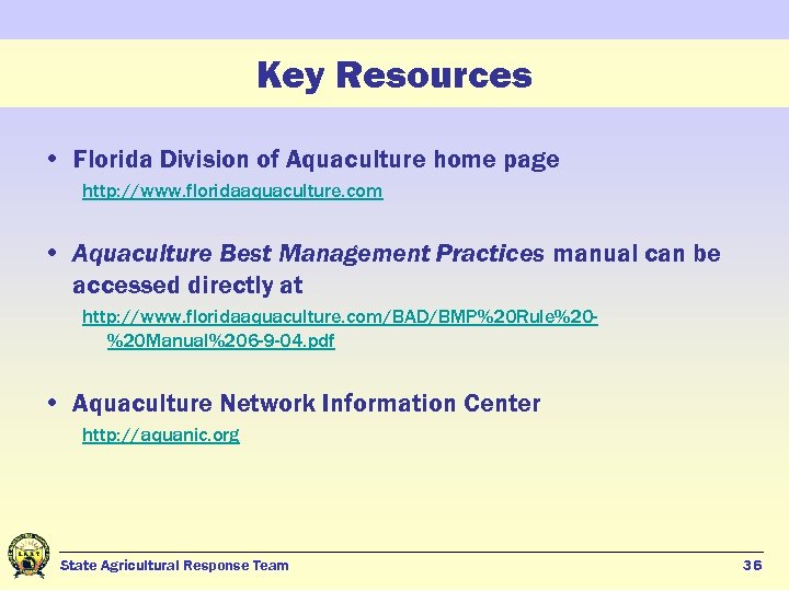 Key Resources • Florida Division of Aquaculture home page http: //www. floridaaquaculture. com •