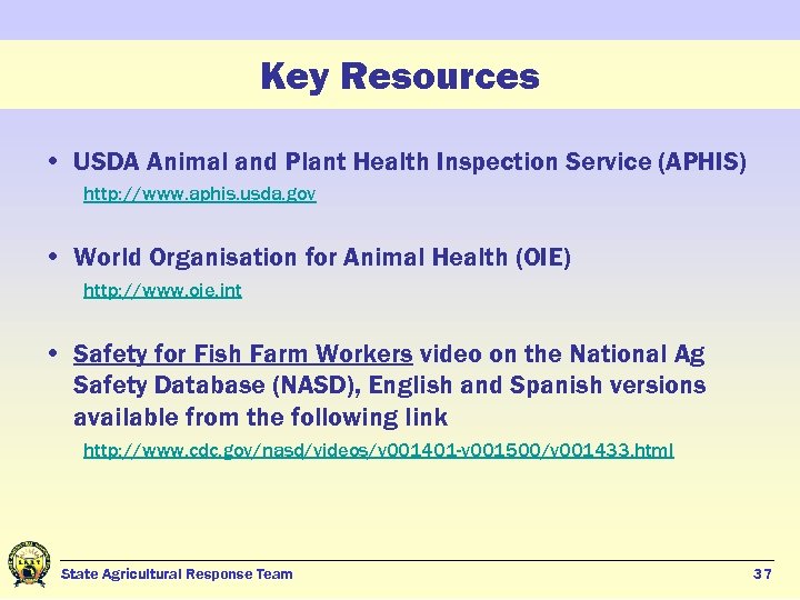 Key Resources • USDA Animal and Plant Health Inspection Service (APHIS) http: //www. aphis.
