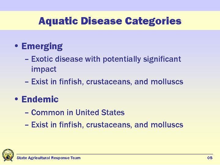 Aquatic Disease Categories • Emerging – Exotic disease with potentially significant impact – Exist