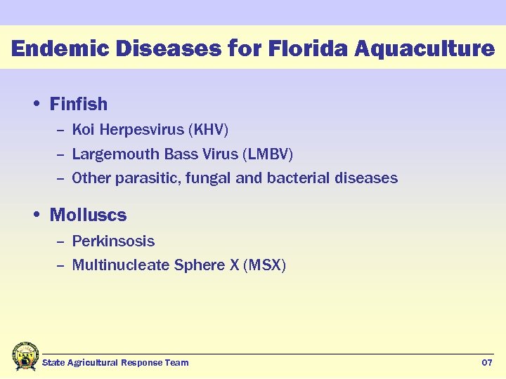 Endemic Diseases for Florida Aquaculture • Finfish – Koi Herpesvirus (KHV) – Largemouth Bass