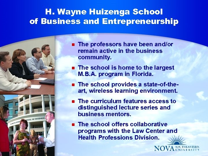 H. Wayne Huizenga School of Business and Entrepreneurship n The professors have been and/or