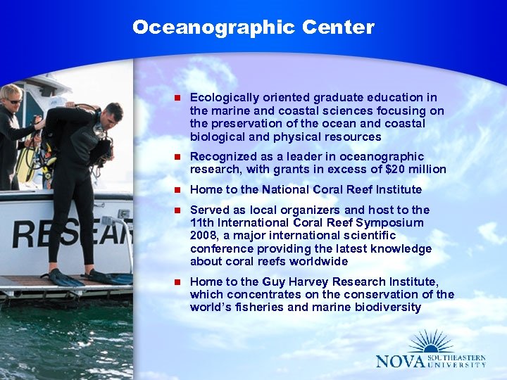 Oceanographic Center n Ecologically oriented graduate education in the marine and coastal sciences focusing