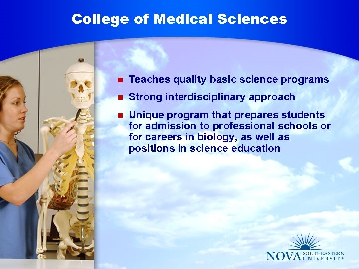 College of Medical Sciences n Teaches quality basic science programs n Strong interdisciplinary approach