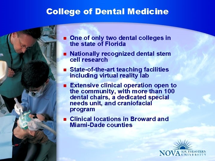 College of Dental Medicine n One of only two dental colleges in the state