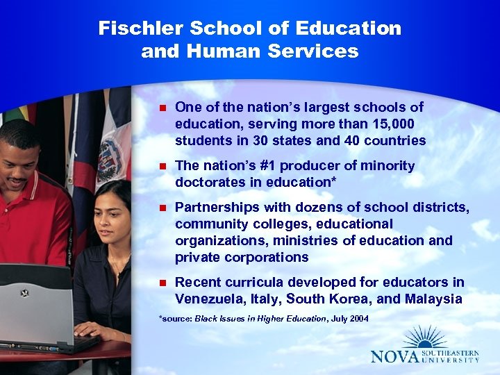 Fischler School of Education and Human Services n One of the nation’s largest schools