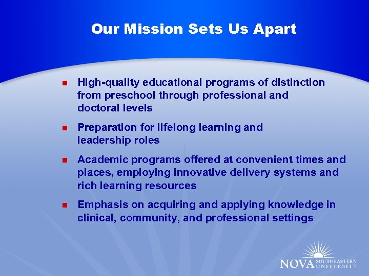 Our Mission Sets Us Apart n n High-quality educational programs of distinction from preschool