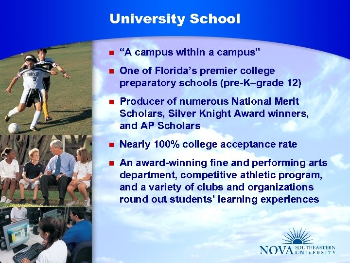 University School n “A campus within a campus” n One of Florida’s premier college